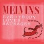 Melvins - Everybody Loves Sausages