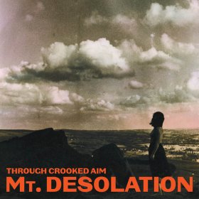 Mt. Desolation - Through Cooked Aim [Vinyl, LP]
