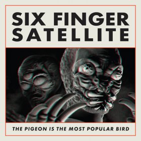 Six Finger Satellite - The Pigeon Is The Most Popular Bird (Remastered) [CD]