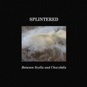 Splintered - Between Scylla And Charibdis [CD]