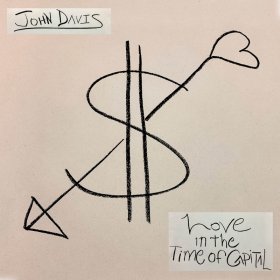 John Davis - Love In The Time Of Capital (Limited Green Smoke) [Vinyl, LP]