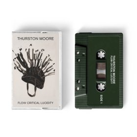 Thurston Moore - Flow Critical Lucididity [CASSETTE]