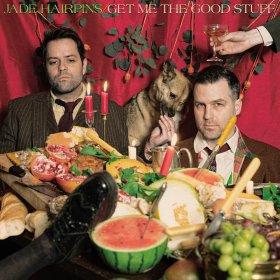 Jade Hairpins - Get Me The Good Stuff [Vinyl, LP]
