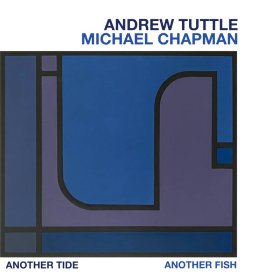 Andrew Tuttle & Michael Chapman - Another Tide, Another Fish [Vinyl, LP]