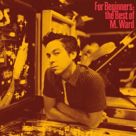 M. Ward - For Beginners: The Best Of M. Ward [Vinyl, LP]