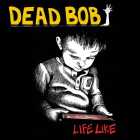 Dead Bob - Life Like [Vinyl, LP]