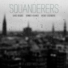 Squandereres - If A Body Meet A Body (Clear) [Vinyl, LP]