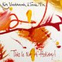 Ken Vandermark & Terrie Ex - This Is Not A Holiday!