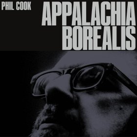 Phil Cook - Appalachia Borealis [CD]