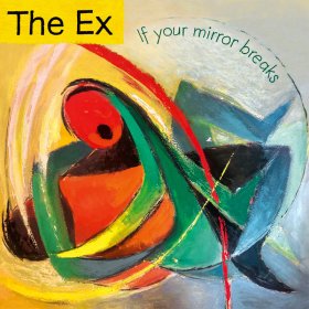 The Ex - If Your Mirror Breaks [Vinyl, LP]
