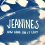 Jeanines - How Long Can It Last (White)