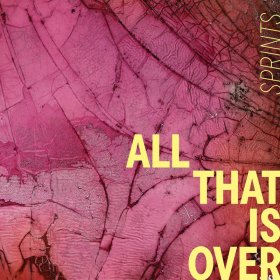 Sprints - All That Is Over [Vinyl, LP]