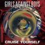 Girls Against Boys - Cruise Yourself