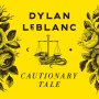 Dylan Leblanc - Cautionary Tale (Yellow)