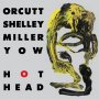 Orcutt Shelley Miller Yow - Hot Head / A Man Needs A Maid