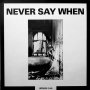 Various - Never Say When