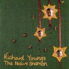 Richard Youngs - The Naive Shaman [Vinyl, LP]