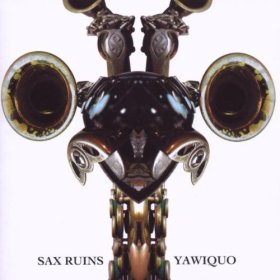 Sax Ruins - Yawiquo [Vinyl, CD]